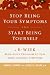 Stop Being Your Symptoms and Start Being Yourself: The 6-week Mind-body Program to Ease Your Chronic Symptoms