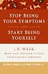 Stop Being Your Symptoms and Start Being Yourself: The 6-Week Mind-Body Program to Ease Your Chronic Symptoms