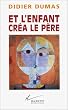 Et l'enfant cr�a le p�re