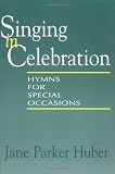 Singing in Celebration: Hymns for Special Occasions