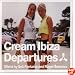 Cream Ibiza - Departures