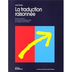 La Traduction Raisonn�e. Manuel d'initiation � la traduction professionnelle de l'anglais vers le fran�ais. 5�me impression revue et corrig�e