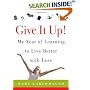 Give It Up!: My Year of Learning to Live Better with Less