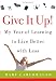 Give It Up!: My Year of Learning to Live Better with Less