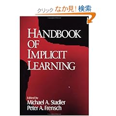 【クリックでお店のこの商品のページへ】Handbook of Implicit Learning: Michael A. (Allen) Stadler, Peter A. Frensch: 洋書