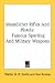Mannlicher Rifles And Pistols: Famous Sporting And Military Weapons