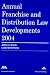 Annual Franchise Law Developments, 2004 Edition (Annual Franchise & Distribution Law Developments)