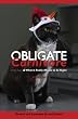 Obligate Carnivore: Cats, Dogs & What it Really Means to be Vegan 2nd Edition