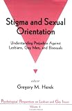 Stigma and Sexual Orientation: Understanding Prejudice against Lesbians, Gay Men and Bisexuals (Psychological Perspectives on Lesbian  Gay Issues)