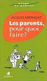 Les Parents, pour quoi faire ?