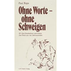 Ohne Worte - ohne Schweigen. 101 Zen-Geschichten