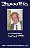 Tomfoolery : occasional writings by Thomas Braun, 1935-2008
