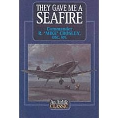 They Gave Me a Seafire (Airlife's Classics)