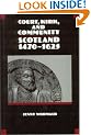 Court, Kirk and Community: Scotland, 1470-1625 (New History of Scotland): Scotland, 1470-1625 (New History of Scotland)