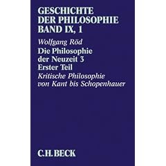 Geschichte der Philosophie: Die Philosophie der Neuzeit 3. Teil 1: Kritische Philosophie von Kant bis Schopenhauer: Bd. 9