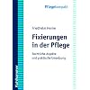 Fixierungen in der Pflege: Rechtliche Aspekte und praktische Umsetzung