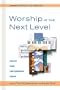 Worship at the Next Level: Insight from Contemporary Voices