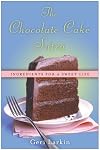 The Chocolate Cake Sutra: Ingredients for a Sweet Life