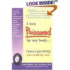 I Was Poisoned By My Body: The Odyssey of a Doctor Who Reversed Fibromyalgia, Leaky Gut Syndrome, and Multiple Chemical Sensitivity - Naturally!