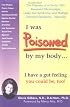I Was Poisoned By My Body: The Odyssey of a Doctor Who Reversed Fibromyalgia, Leaky Gut Syndrome, and Multiple Chemical Sensitivity - Naturally!