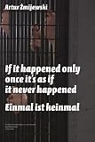 Produkt-Bild: Artur Zmijewski. Einmal ist keinmal: If it happened only once it&acute;s as if it never happened: If It Only Happened Once, It's as If It Never Happened