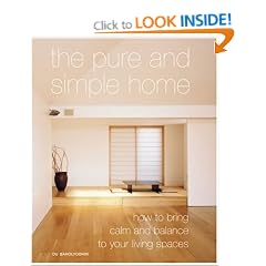 The Pure and Simple Home: How to Bring Calm and Balance to Your Living Spaces