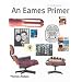 An Eames Primer (Architecture/Design Series)