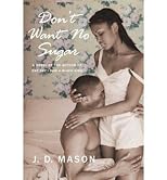 Don't Want No Sugar[ DON'T WANT NO SUGAR ] by Mason, J. D. (Author) Nov-29-05[ Paperback ]