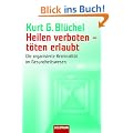 Heilen verboten - t�ten erlaubt: Die organisierte Kriminalit�t im Gesundheitswesen