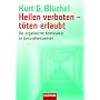 Heilen verboten - t�ten erlaubt: Die organisierte Kriminalit�t im Gesundheitswesen