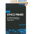 The Ethics Primer for Public Administrators in Government and Nonprofit Organizations by James H. Svara