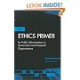 The Ethics Primer for Public Administrators in Government and Nonprofit Organizations