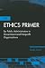The Ethics Primer for Public Administrators in Government and Nonprofit Organizations