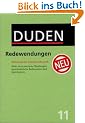 Der Duden, Bd.11, Duden Redewendungen und sprichw�rtliche Redensarten (Der Duden in 12 B�nden)
