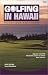 Golfing in Hawaii: The Complete Guide to Hawaii's Golf Facilities