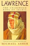 Lawrence: The Uncrowned King of Arabia
