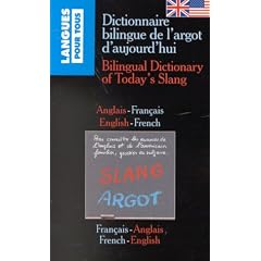 Dictionnaire Bilingue De L'Argot D'Aujourd'Hui: Bilingual Dictionary of Today's Slang