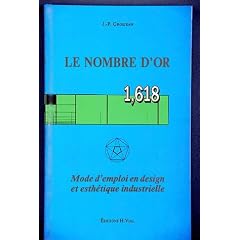 Le nombre d'or 1,618 (+ r�gles) : Mode d'emploi en design et esth�tique industrielle