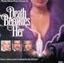 Death Becomes Her: Original Motion Picture Soundtrack