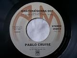 PABLO CRUISE Whatcha Gonna Do/Atlanta June USA 7"