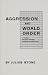 Book Aggression And World Order: A Critique of United Nations Theories of Aggression (Foundations of the Laws of War)