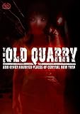 The Old Quarry and Other Haunted Places of Central New York