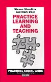 Practice Learning and Teaching (British Association of Social Workers (BASW) Practical Social Work)