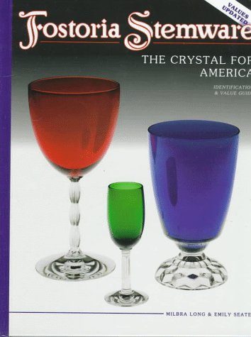 Fostoria Stemware; The Crystal for America: Identification and Value Guide: The Crystal for America: Identification and Value Guide