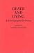 Death and Dying: A Bibliographical Survey (Bibliographies & Indexes in Religious Studies)