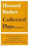 Howard Barker: Collected Plays, Vol. 3 (Power of the Dog, the Europeans, Women Beware Women, Minna, Judith, Ego in Arcadia)