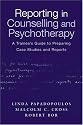 Reporting in Counselling and Psychotherapy: A Trainee's Guide to Preparing Case Studies and Reports