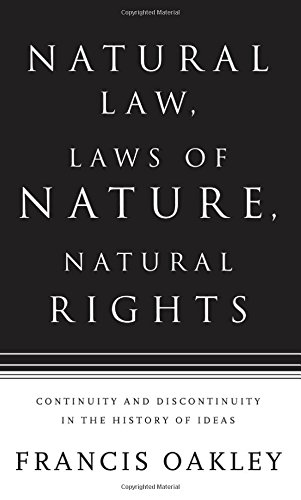 Natural Law, Laws of Nature, Natural Rights: Continuity and Discontinuity in the History of Ideas