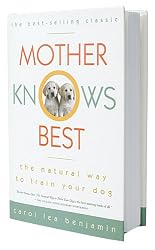 Mother Knows Best - The Natural Way to Train Your Dog - by Carol Lea Benjamin