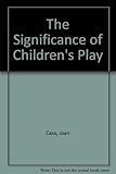 The significance of children's play
